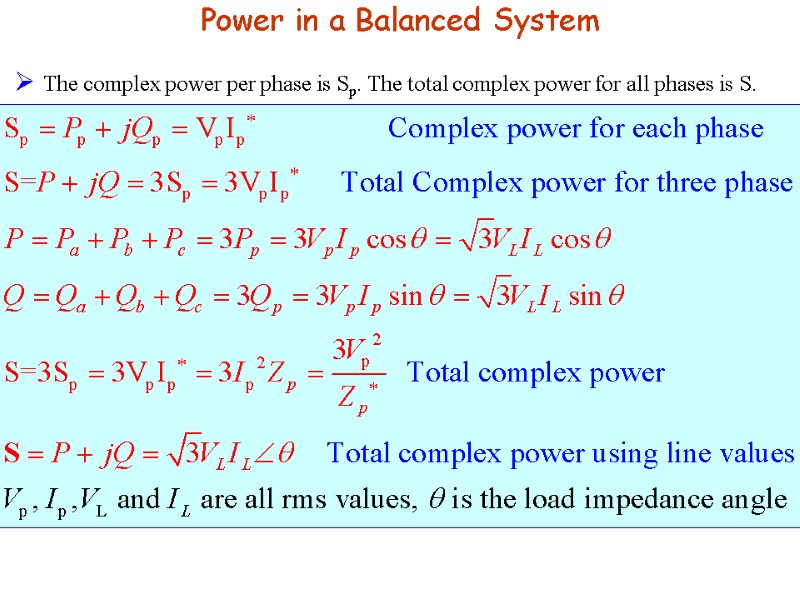 Power in a Balanced System  The complex power per phase is Sp. The